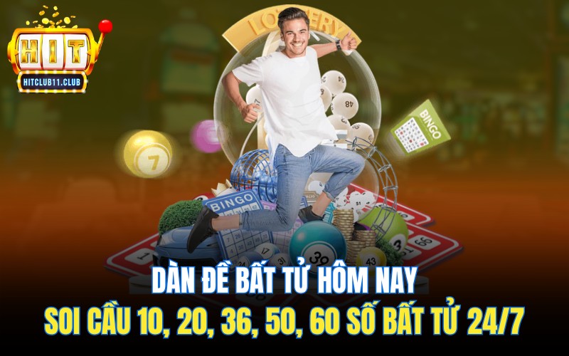 Dàn Đề Bất Tử Hôm Nay | Soi Cầu 10, 20, 36, 50, 60 Số Bất Tử 24/7